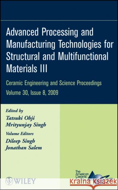 Advanced Processing and Manufacturing Technologies for Structural and Multifunctional Materials III, Volume 30, Issue 8 Singh, Mrityunjay 9780470457580