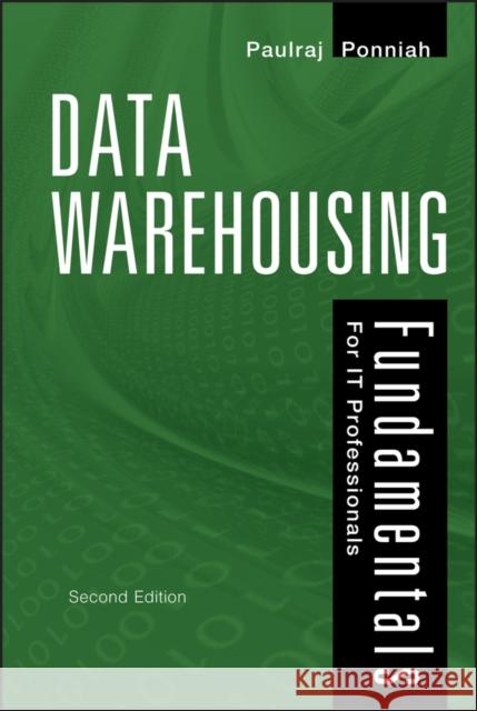 Data Warehousing Fundamentals for It Professionals Ponniah, Paulraj 9780470462072 John Wiley & Sons