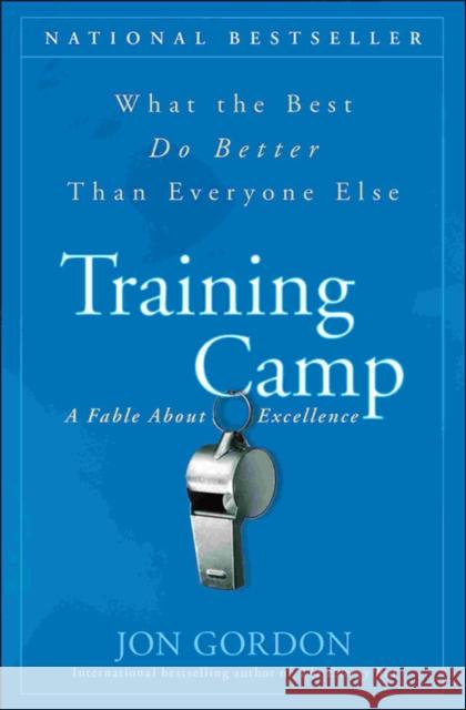 Training Camp: What the Best Do Better Than Everyone Else Gordon, Jon 9780470462089