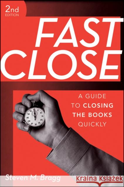 Fast Close 2E Bragg, Steven M. 9780470465011