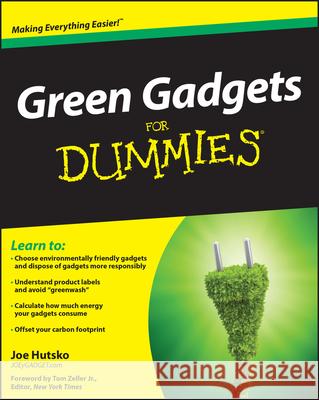 Green Gadgets for Dummies Hutsko, Joe 9780470469149 For Dummies