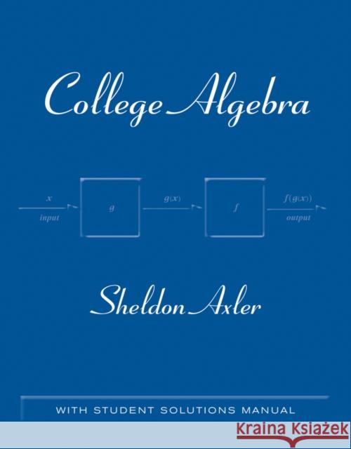 College Algebra: With Student Solutions Manual Axler, Sheldon 9780470470763 John Wiley & Sons