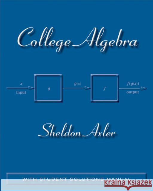 College Algebra: With Student Solutions Manual Axler, Sheldon 9780470470770