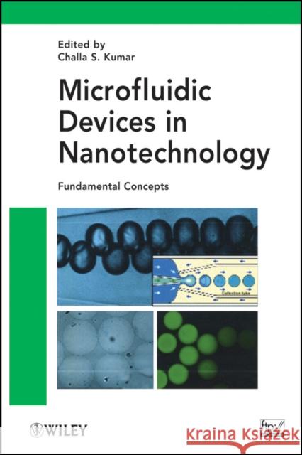 Microfluidic Devices in Nanotechnology: Fundamental Concepts Kumar, Challa S. S. R. 9780470472279 