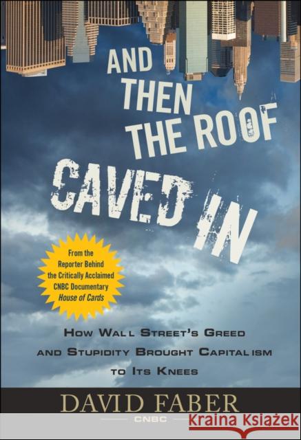 And Then the Roof Caved In Faber, David 9780470474235 John Wiley & Sons