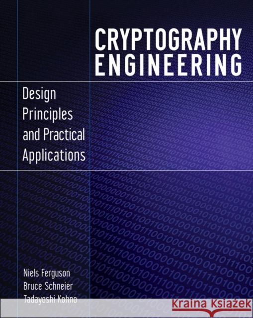 Cryptography Engineering: Design Principles and Practical Applications Ferguson, Niels 9780470474242 John Wiley & Sons Inc