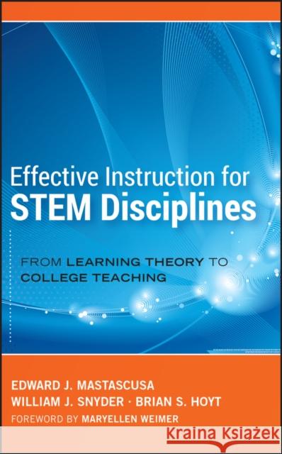 Effective Instruction for STEM Disciplines: From Learning Theory to College Teaching Mastascusa, Edward J. 9780470474457 0
