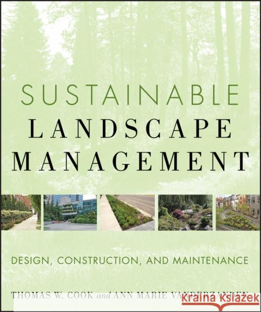 Sustainable Landscape Management: Design, Construction, and Maintenance Vanderzanden, Ann Marie 9780470480939 John Wiley & Sons