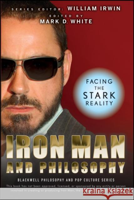 Iron Man and Philosophy: Facing the Stark Reality Irwin, William 9780470482186