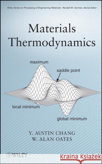 Materials Thermodynamics Y. Austin Chang W. Alan Oates 9780470484142 John Wiley & Sons