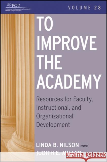 To Improve the Academy: Resources for Faculty, Instructional, and Organizational Development Nilson, Linda B. 9780470484340