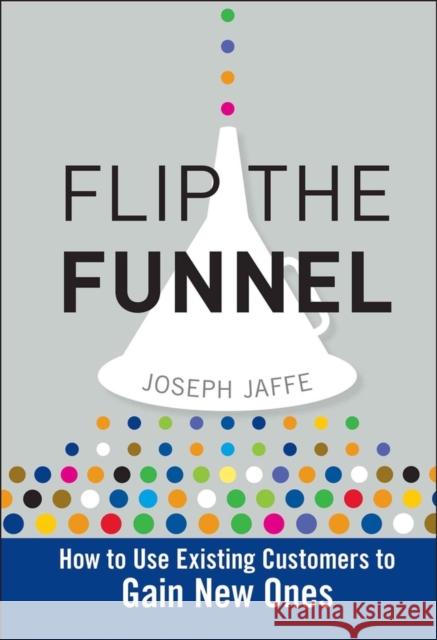 Flip the Funnel Jaffe, Joseph 9780470487853 0