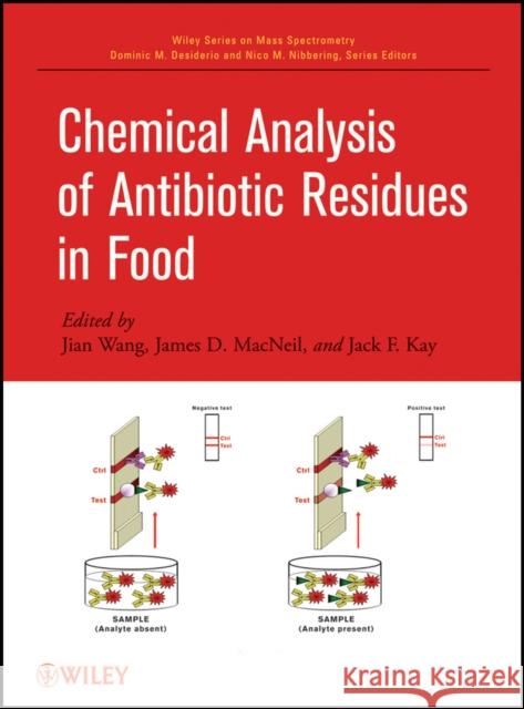 Chemical Analysis of Antibiotic Residues in Food Jian Wang James D. MacNeil Jack F. Kay 9780470490426