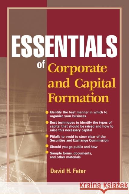 Essentials of Corporate and Capital Formation David H. Fater 9780470496565 John Wiley & Sons