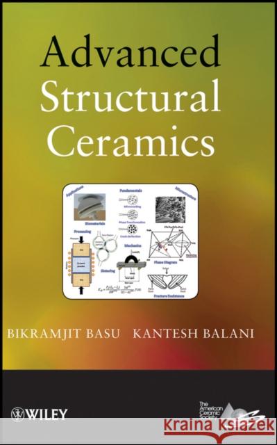 Advanced Structural Ceramics Bikramjit Basu 9780470497111
