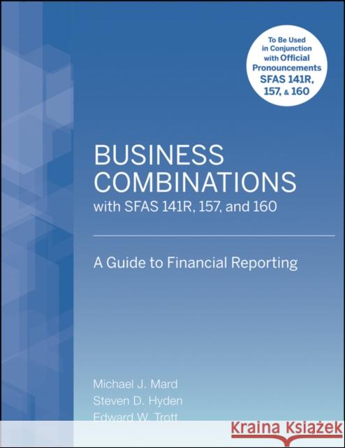 Business Combinations with SFAS 141R, 157, and 160: A Guide to Financial Reporting Mard, Michael J. 9780470497555 John Wiley & Sons