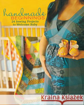 Handmade Beginnings: 24 Sewing Projects to Welcome Baby [With Pattern(s)] Anna Maria Horner 9780470497814 0