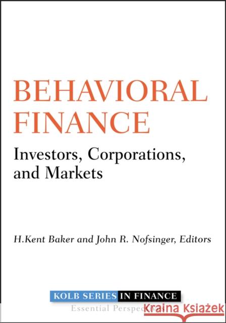 Behavioral Finance: Investors, Corporations, and Markets Baker, H. Kent 9780470499115 John Wiley & Sons