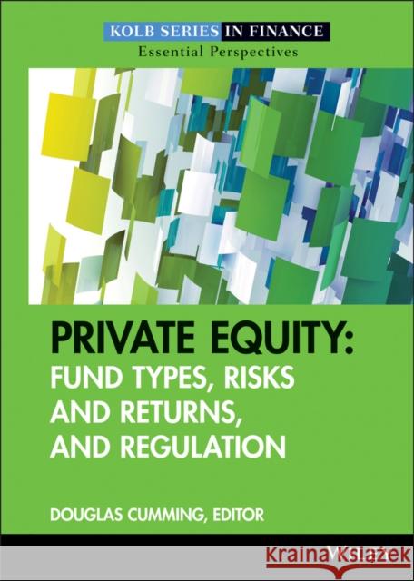 Private Equity: Fund Types, Risks and Returns, and Regulation Cumming, Douglas 9780470499153 John Wiley & Sons