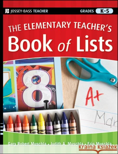The Elementary Teacher's Book of Lists Muschla, Gary R. 9780470501986 Jossey-Bass