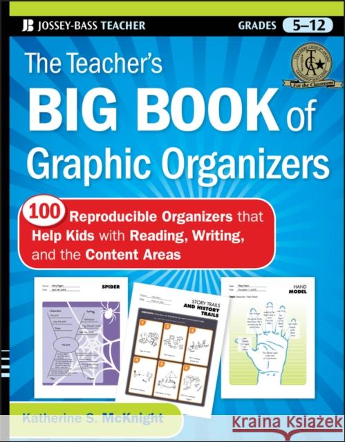 The Teacher's Big Book of Graphic Organizers, Grades 5-12: 100 Reproducible Organizers That Help Kids with Reading, Writing, and the Content Areas McKnight, Katherine S. 9780470502426 Jossey-Bass