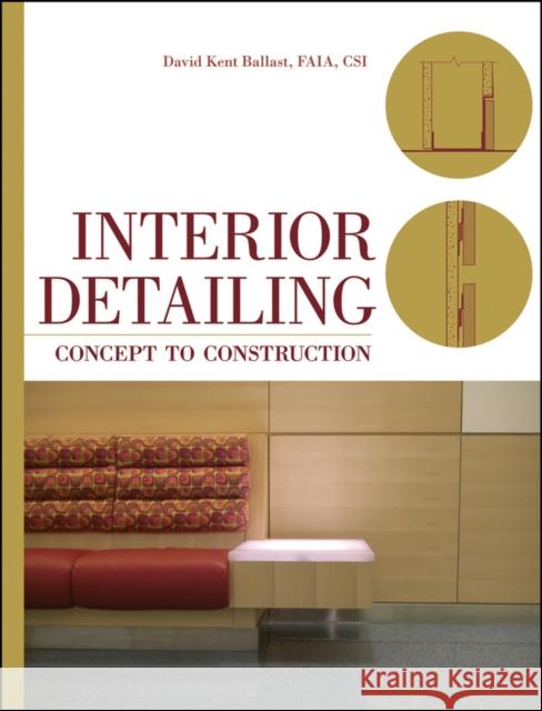 Interior Detailing: Concept to Construction Ballast, David Kent 9780470504970 John Wiley & Sons Inc