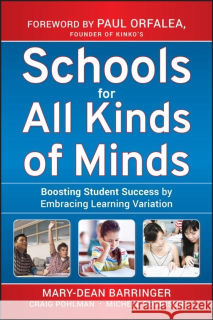 Schools for All Kinds of Minds: Boosting Student Success by Embracing Learning Variation Barringer, Mary-Dean 9780470505151 Jossey-Bass