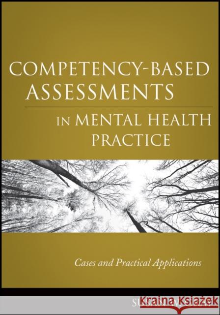 Competency-Based Assessments in Mental Health Practice: Cases and Practical Applications Gray, Susan W. 9780470505281 0