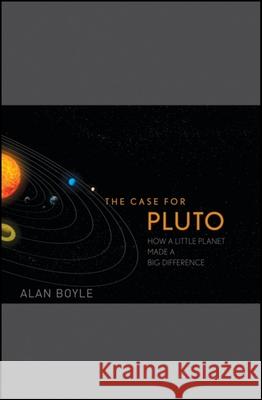 The Case for Pluto: How a Little Planet Made a Big Difference Boyle, Alan 9780470505441