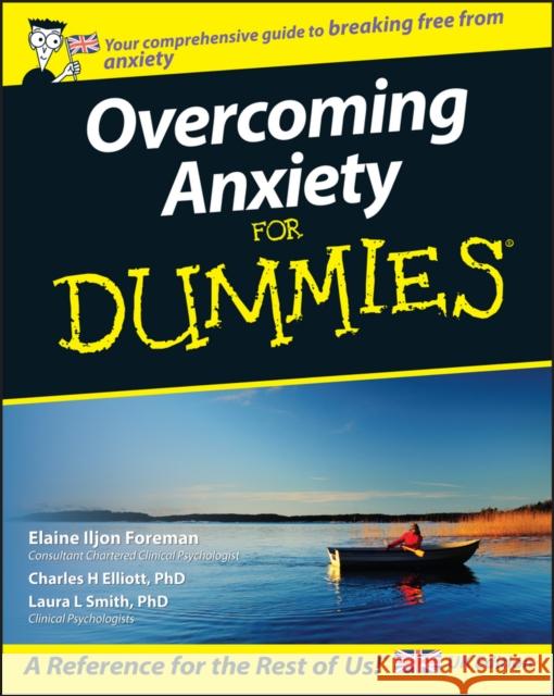 Overcoming Anxiety For Dummies, UK Edition Charles H. Elliott 9780470511763