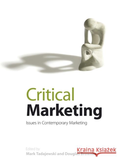 Critical Marketing: Issues in Contemporary Marketing Tadajewski, Mark 9780470511985
