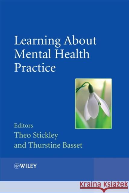 Learning about Mental Health Practice Stickley, Theo 9780470512272 John Wiley & Sons
