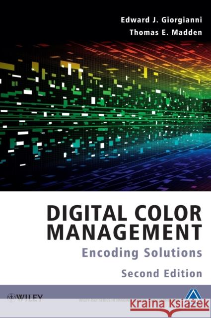 Digital Color Management: Encoding Solutions Giorgianni, Edward J. 9780470512449 John Wiley & Sons