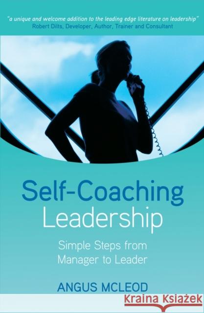 Self-Coaching Leadership: Simple Steps from Manager to Leader McLeod, Angus I. 9780470512807 Jossey-Bass