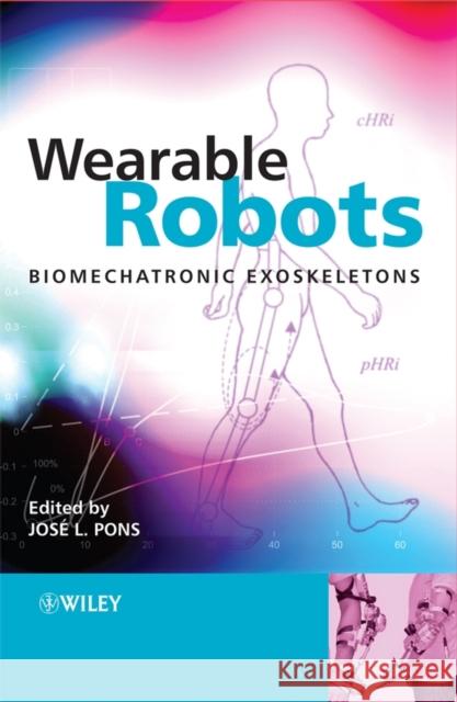 Wearable Robots: Biomechatronic Exoskeletons Pons, José L. 9780470512944 John Wiley & Sons