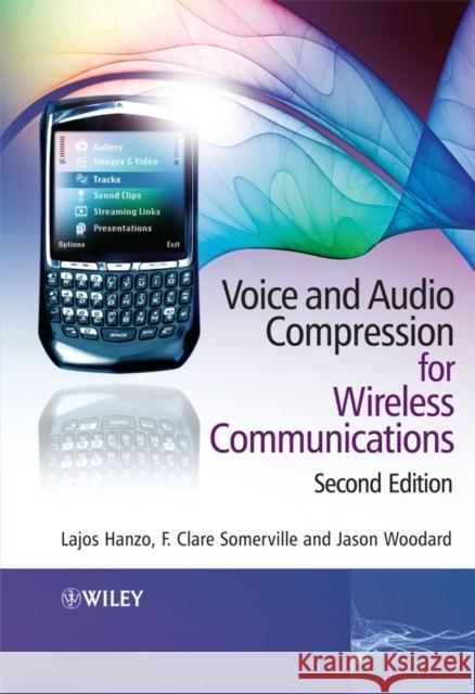 Voice and Audio Compression for Wireless Communications Lajos Hanzo Jason Woodard Clare Somerville 9780470515815 Wiley-Interscience