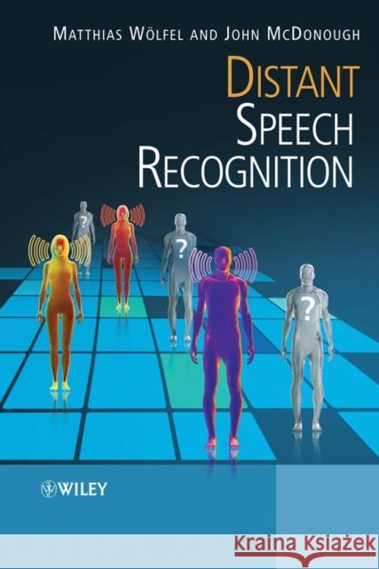 Distant Speech Recognition Matthias Christ Woelfel John McDonough 9780470517048 John Wiley & Sons