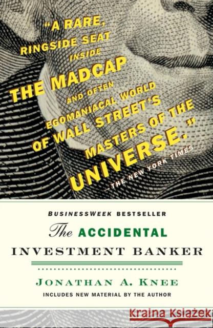 The Accidental Investment Banker: Inside the Decade That Transformed Wall Street Knee, Jonathan 9780470517345 John Wiley & Sons Inc