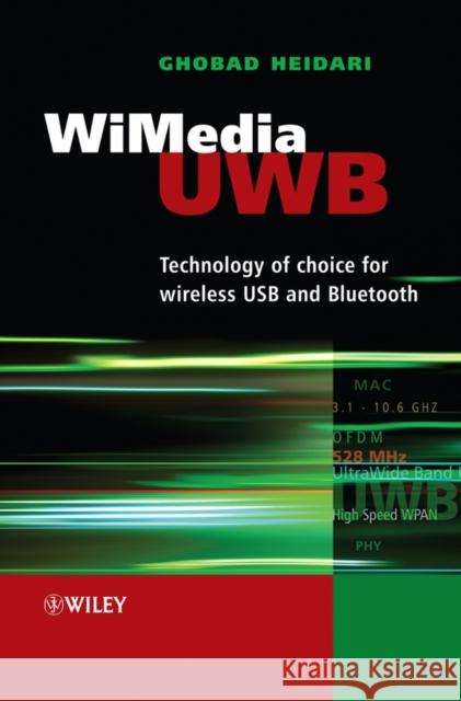 WiMedia UWB: Technology of Choice for Wireless USB and Bluetooth Ghobad Heidari 9780470518342 John Wiley & Sons