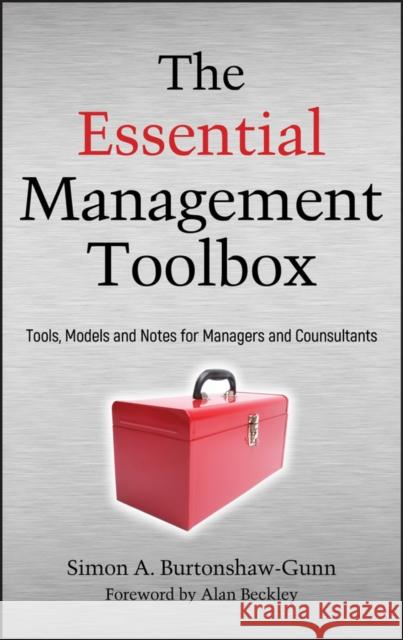 The Essential Management Toolbox: Tools, Models and Notes for Managers and Consultants Burtonshaw-Gunn, Simon 9780470518373 0