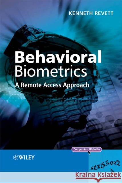 Behavioral Biometrics: A Remote Access Approach Revett, Kenneth 9780470518830 John Wiley & Sons