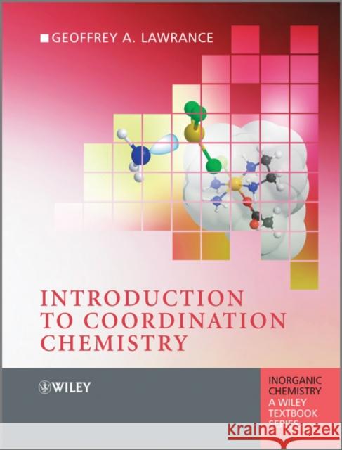 Introduction to Coordination Chemistry Geoffrey A. Lawrance 9780470519301 John Wiley & Sons