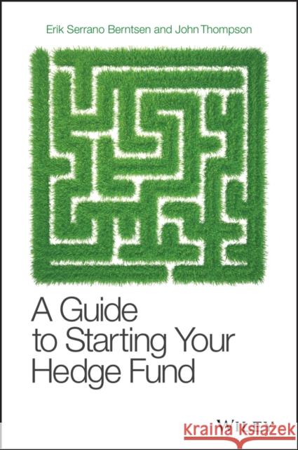 A Guide to Starting Your Hedge Fund John P Thompson 9780470519400 0