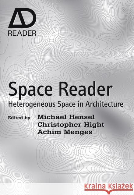 Space Reader: Heterogeneous Space in Architecture Hensel, Michael 9780470519431