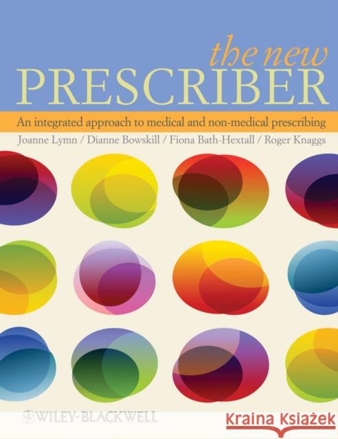 The New Prescriber: An Integrated Approach to Medical and Non-Medical Prescribing Bath-Hextall, Fiona 9780470519875 0