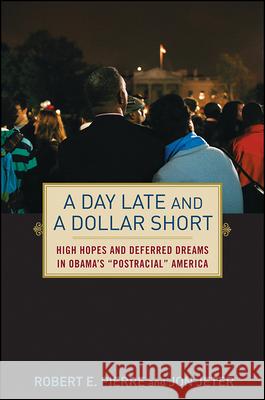A Day Late and a Dollar Short: High Hopes and Deferred Dreams in Obama's Post-Racial America Jeter, Jon 9780470520666