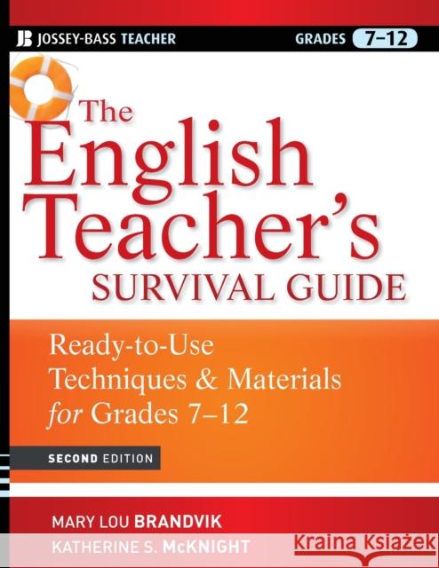 The English Teacher's Survival Guide: Ready-To-Use Techniques and Materials for Grades 7-12 Brandvik, Mary Lou 9780470525135 Jossey-Bass