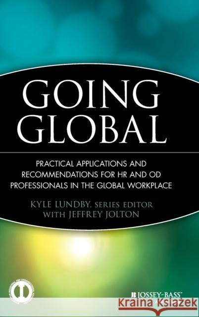 Going Global: Practical Applications and Recommendations for HR and Od Professionals in the Global Workplace Lundby, Kyle 9780470525333 Jossey-Bass