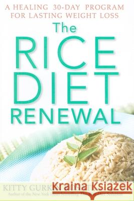 The Rice Diet Renewal: A Healing 30-Day Program for Lasting Weight Loss Kitty Gurkin Rosati 9780470525449 John Wiley & Sons