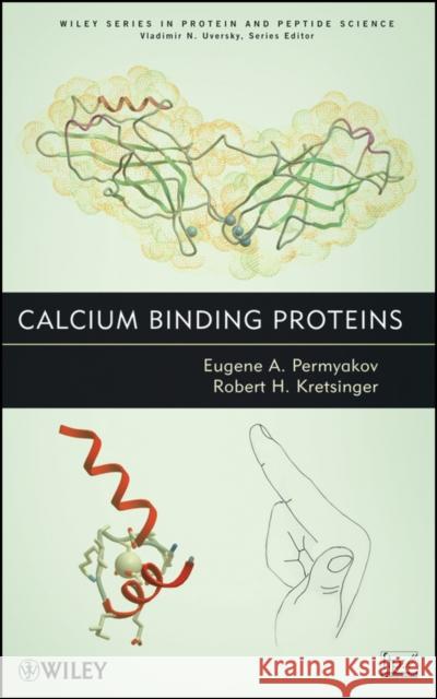 Calcium Binding Proteins Eugene Permyakov Robert H. Kretsinger E. A. Perm'iakov 9780470525845